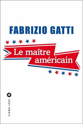 Couverture du livre « Le maître américain » de Fabrizio Gatti aux éditions Liana Levi