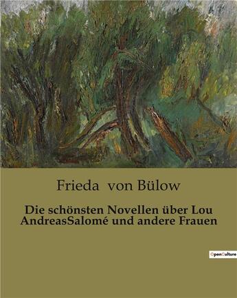 Couverture du livre « Die schonsten Novellen über Lou AndreasSalomé und andere Frauen » de Frieda Von Bülow aux éditions Culturea