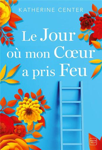 Couverture du livre « Le jour où mon coeur a pris feu » de Katherine Center aux éditions Hauteville