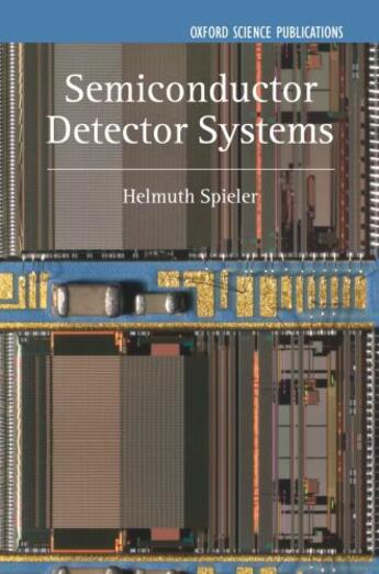 Couverture du livre « Semiconductor Detector Systems » de Spieler Helmuth aux éditions Oup Oxford