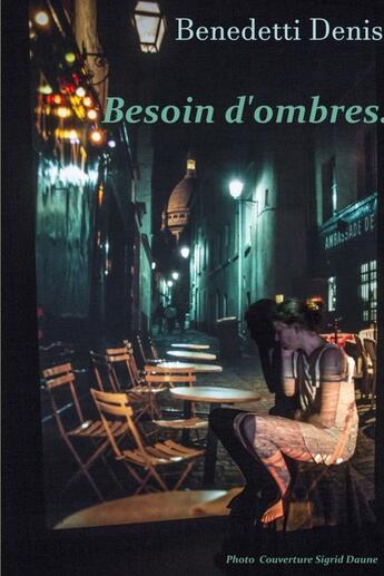 Couverture du livre « Besoin d'ombres. » de Denis Benedetti aux éditions Lulu