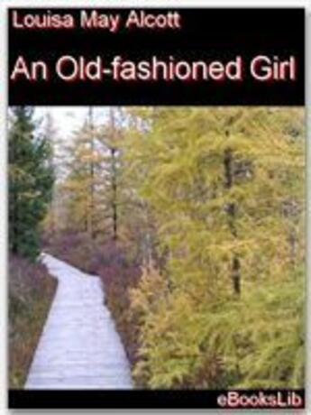Couverture du livre « An Old-fashioned Girl » de Louisa May Alcott aux éditions Ebookslib