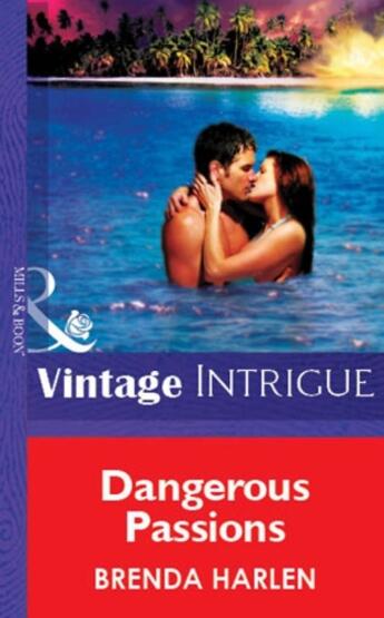 Couverture du livre « Dangerous Passions (Mills & Boon Vintage Intrigue) » de Brenda Harlen aux éditions Mills & Boon Series