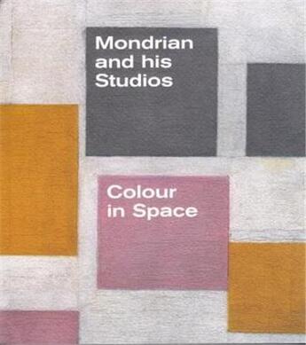 Couverture du livre « Mondrian and his studios » de Manacorda F/White M aux éditions Tate Gallery