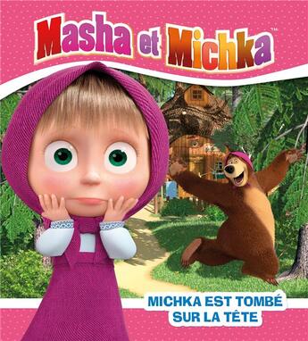 Couverture du livre « Masha et Michka ; Michka est tombé sur la tête » de  aux éditions Hachette Jeunesse