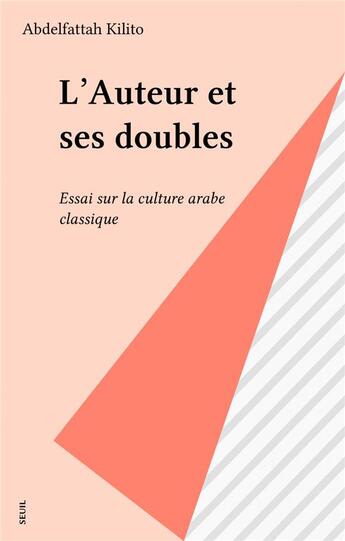 Couverture du livre « POETIQUE : l'auteur et ses doubles ; essai sur la culture arabe classique » de Abdelfattah Kilito aux éditions Seuil