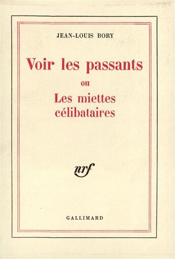 Couverture du livre « Voir les passants ou les miettes celibataires » de Jean-Louis Bory aux éditions Gallimard