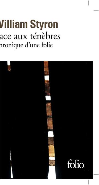Couverture du livre « Face aux ténèbres : chronique d'une folie » de William Styron aux éditions Folio