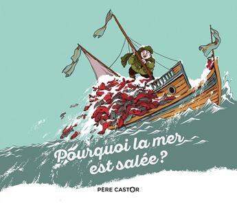 Couverture du livre « Pourquoi la mer est salée ? » de Robert Giraud et Nancy Pena et Celine Badaroux-Denizon aux éditions Pere Castor