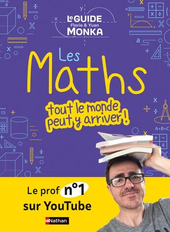 Couverture du livre « Le guide Monka : Les maths, tout le monde peut y arriver ! » de Romain Ronzeau et Yvan Monka et Florie Monka aux éditions Nathan