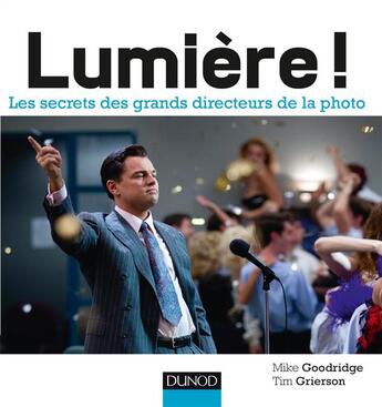 Couverture du livre « Lumière ! ; les secrets des plus grands directeurs photo » de Mike Goodridge et Tim Grierson aux éditions Dunod