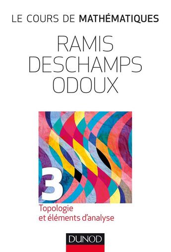 Couverture du livre « Le cours de mathématiques t.3 ; topologie et éléments d'analyse (3e édition) » de Claude Deschamps et Edmond Ramis et Jacques Odoux aux éditions Dunod