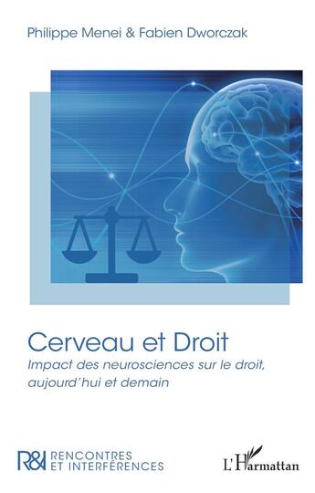 Couverture du livre « Cerveau et droit : impact des neurosciences sur le droit, aujourd'hui et demain » de Fabien Dworczak et Philippe Menei aux éditions L'harmattan