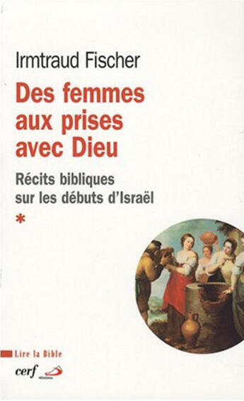 Couverture du livre « Des femmes aux prises avec dieu - recits bibliques sur les debuts d'israel » de Irmtraud Fischer aux éditions Cerf