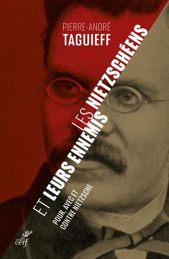 Couverture du livre « Les Nietzschéens et leurs ennemis : pour, avec et contre Nietzsche » de Pierre-Andre Taguieff aux éditions Cerf