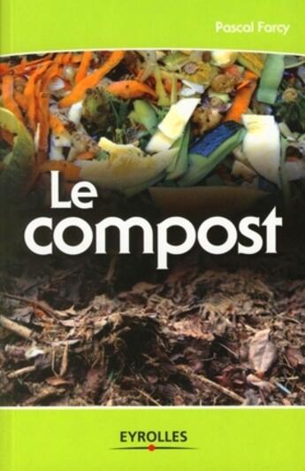 Couverture du livre « Le compost » de Farcy P. aux éditions Eyrolles