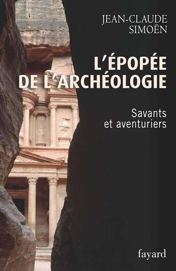 Couverture du livre « L'Epopée de l'archéologie, tome 1. Savants et aventuriers » de Jean-Claude Simoen aux éditions Fayard