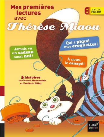 Couverture du livre « Moi, Thérèse Miaou ; jamais vu un cadeau aussi nul ; qui a piqué mes croquettes ; à nous, le canapé ! » de Frederic Pillot et Gerard Moncomble aux éditions Hatier