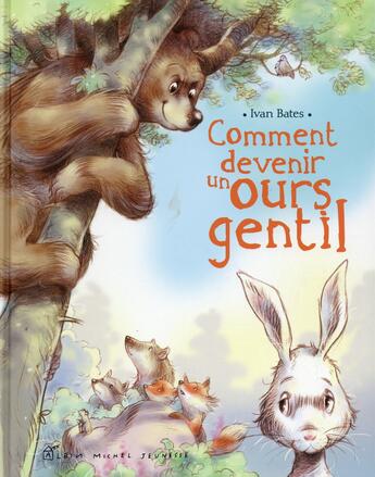 Couverture du livre « Comment devenir un ours gentil ? » de Ivan Bates aux éditions Albin Michel Jeunesse