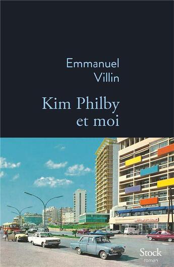 Couverture du livre « Kim Philby et moi » de Emmanuel Villin aux éditions Stock