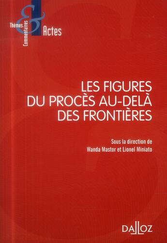 Couverture du livre « Les figures du procès au-delà des frontières » de Miniato Lionel et Wanda Mastor aux éditions Dalloz