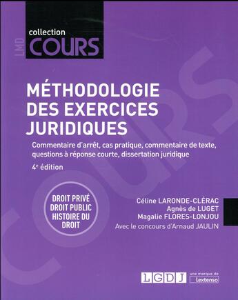 Couverture du livre « Méthodologie des exercices juridiques (4e édition) » de Agnes De Luget et Magalie Flores-Lonjou et Celine Laronde-Clerac et Arnaud Robinault-Jaulin aux éditions Lgdj