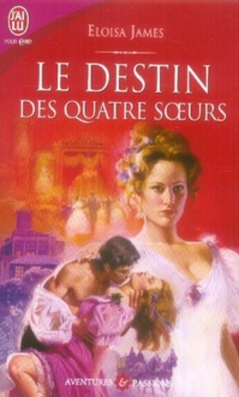 Couverture du livre « Les soeurs essex -1- le destin des quatre soeurs » de Eloisa James aux éditions J'ai Lu