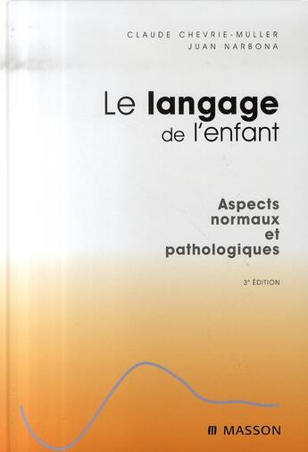 Couverture du livre « Le langage de l'enfant » de Juan Narbona et Claude Chevrie-Muller aux éditions Elsevier-masson