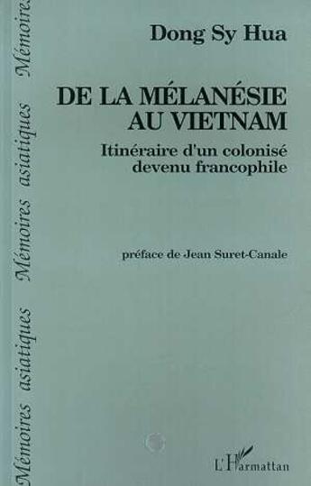 Couverture du livre « De la Mélanésie au Vietnam : Itinéraire d'un colonisé devenu francophile » de  aux éditions Editions L'harmattan