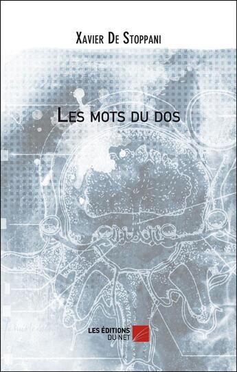 Couverture du livre « Les mots du dos » de Xavier De Stoppani aux éditions Editions Du Net