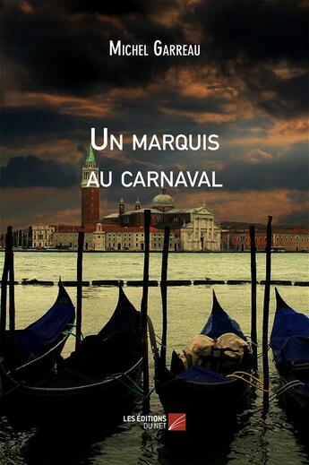 Couverture du livre « Un marquis au carnaval » de Michel Garreau aux éditions Editions Du Net
