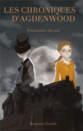 Couverture du livre « Les Chroniques d'Agdenwood : Prisonnière du mal » de Benjamin Trouille aux éditions Books On Demand