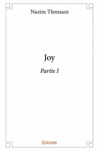 Couverture du livre « Joy ; partie I » de Nazim Tlemsani aux éditions Edilivre