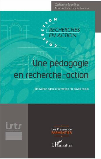 Couverture du livre « Une pédagogie en recherche action ; innovation dans la formation en travail social » de Tourrilhes / Fraga L aux éditions L'harmattan