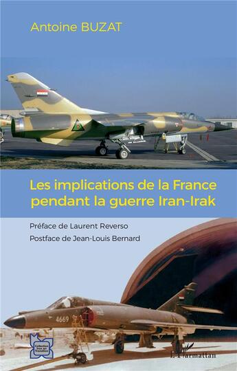 Couverture du livre « Les implications de la France pendant la guerre Iran-Irak » de Antoine Buzat aux éditions L'harmattan