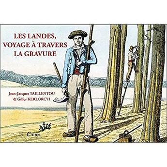 Couverture du livre « Les Landes, voyage à travers la gravure » de Jean-Jacques Taillentou et Gilles Kerloc'H aux éditions Cairn
