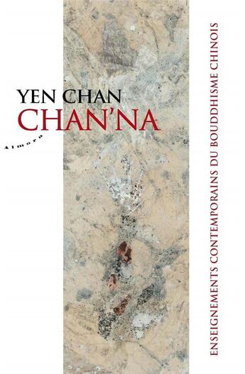 Couverture du livre « Chan'na ; enseignements contemporains du bouddhisme chinois » de Yen Chan aux éditions Almora