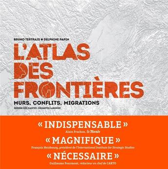 Couverture du livre « L'atlas des frontières ; murs, conflits, migrations » de Bruno Tertrais et Delphine Papin aux éditions Arenes