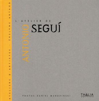 Couverture du livre « Antonio Segui » de Evelyne Artaud aux éditions Thalia