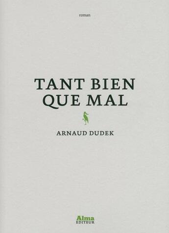Couverture du livre « Tant bien que mal » de Arnaud Dudek aux éditions Alma Editeur