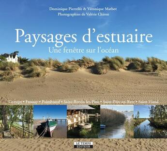 Couverture du livre « Paysages d'estuaire ; une fenêtre sur l'océan » de Valerie Chiron et Dominique Pierrelee et Veronique Mathot aux éditions Le Temps Editeur