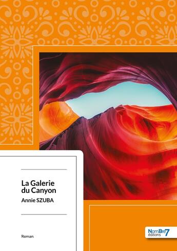 Couverture du livre « La galerie du canyon » de Annie Szuba aux éditions Nombre 7