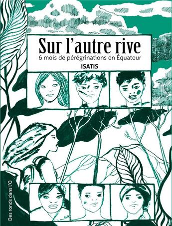 Couverture du livre « Sur l'autre rive ; 6 mois de pérégrinations en Equateur » de Isatis aux éditions Des Ronds Dans L'o