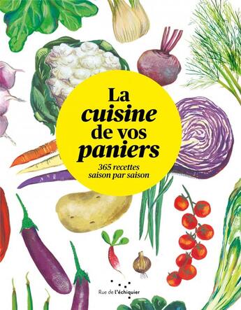 Couverture du livre « La cuisine de vos paniers : 365 recettes saison par saison » de Laurence De Cabarrus et Joyce Briand aux éditions Rue De L'echiquier