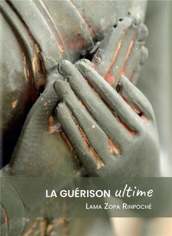 Couverture du livre « La guérison ultime » de Lama Thoubten Zopa Rinpoche aux éditions Mahayana