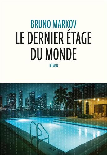 Couverture du livre « Le dernier étage du monde » de Markov Bruno aux éditions Anne Carriere