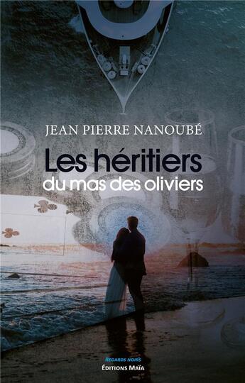 Couverture du livre « Les héritiers du mas des Oliviers » de Jean Pierre Nanoube aux éditions Editions Maia