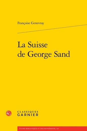 Couverture du livre « La Suisse de George Sand » de Françoise Genevray aux éditions Classiques Garnier