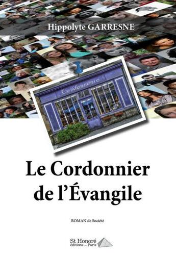 Couverture du livre « Le cordonnier de l evangile » de Garresne Hippolyte aux éditions Saint Honore Editions