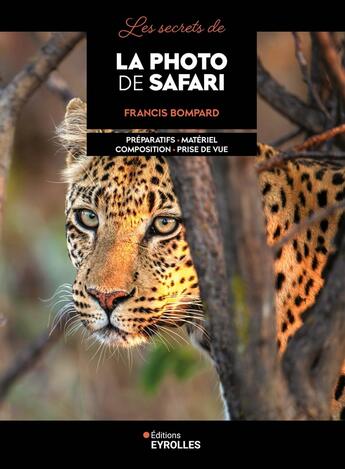 Couverture du livre « Les secrets de la photo de safari » de Francis Bompard aux éditions Eyrolles